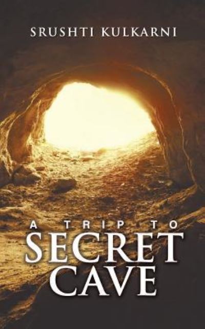Cover for Srushti Kulkarni · A Trip to Secret Cave (Pocketbok) (2015)