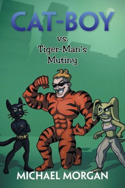 Cover for Michael Morgan · Cat-boy vs. Tiger-man's Mutiny (Paperback Book) (2013)