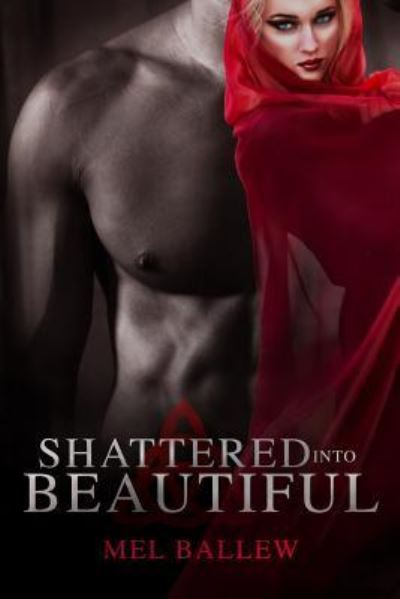 Shattered into Beautiful - Mel Ballew - Boeken - Createspace - 9781484145289 - 22 april 2013