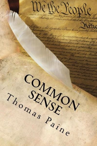 Common Sense - Thomas Paine - Bøger - CreateSpace Independent Publishing Platf - 9781489591289 - 28. maj 2013