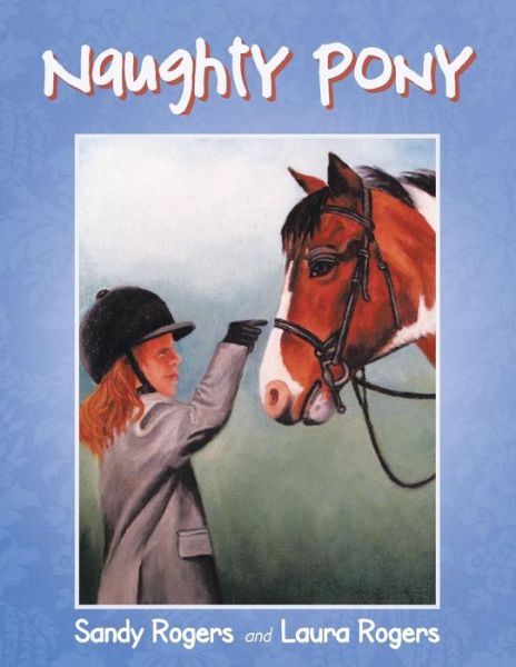 Cover for Sandy Rogers · Naughty Pony (Paperback Book) (2014)