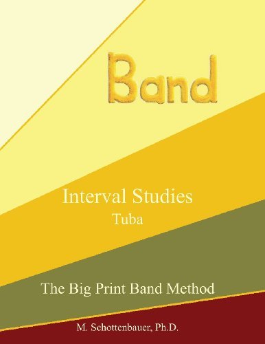 Interval Studies:  Tuba (The Big Print Band Method) - M. Schottenbauer - Böcker - CreateSpace Independent Publishing Platf - 9781491215289 - 30 juli 2013