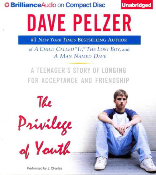 Cover for Dave Pelzer · The Privilege of Youth: a Teenager's Story of Longing for Acceptance and Friendship (Hörbok (CD)) [Unabridged edition] (2014)