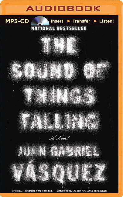 The Sound of Things Falling - Juan Gabriel Vasquez - Audio Book - Brilliance Audio - 9781491583289 - November 25, 2014