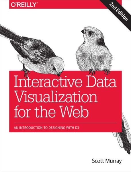Cover for Scott Murray · Interactive Data Visualization for the Web: An Introduction to Designing with D3 (Paperback Bog) [2 New edition] (2017)
