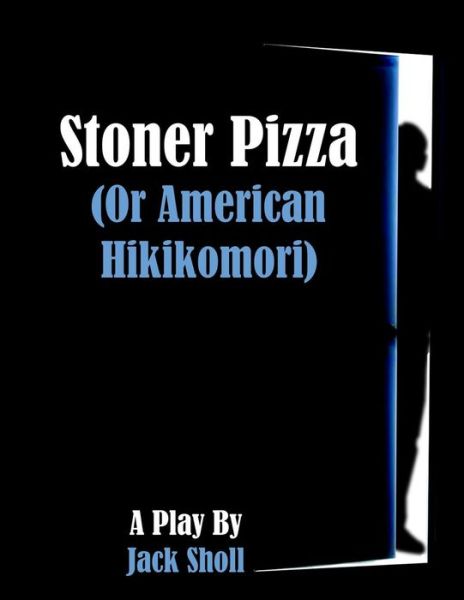 Cover for Mr Jack Leonard Sholl · Stoner Pizza: (Or American Hikikomori) (Paperback Book) (2014)