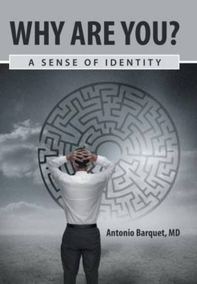 Cover for Md Antonio Barquet · Why Are You?: a Sense of Identity (Innbunden bok) (2014)