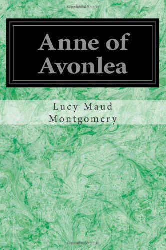 Anne of Avonlea - Lucy Maud Montgomery - Books - CreateSpace Independent Publishing Platf - 9781497309289 - March 11, 2014