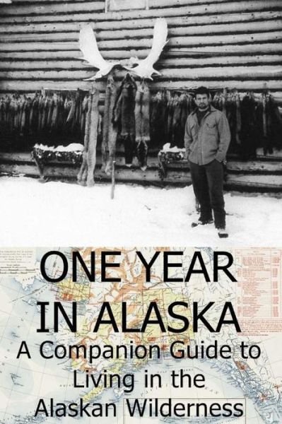 Cover for Ellis Paul · One Year in Alaska: a Companion Guide to Living in the Alaskan Wilderness (Paperback Bog) [First edition] (2014)