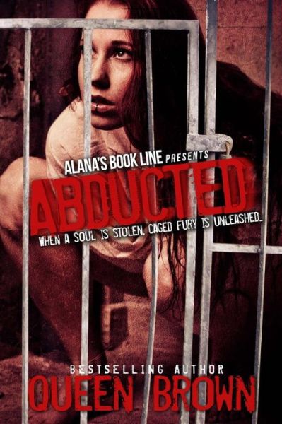 Queen Brown · Abducted (When a Soul is Stolen, Caged Fury is Unleashed) (Paperback Book) (2014)