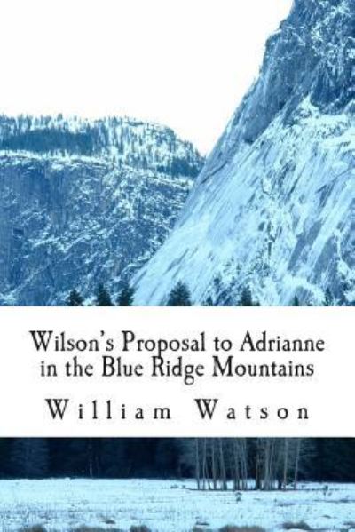 Cover for William Watson · Wilson's Proposal to Adrianne in the Blue Ridge Mountains (Paperback Book) (2014)