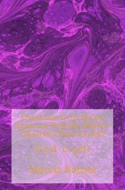 Cover for Marcia Batiste · Diamond God Seven African Powers Money Drawing Prayer Art : God Light (Paperback Bog) (2014)