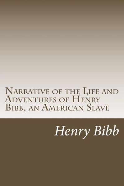 Cover for Henry Bibb · Narrative of the Life and Adventures of Henry Bibb, an American Slave (Paperback Book) (2014)