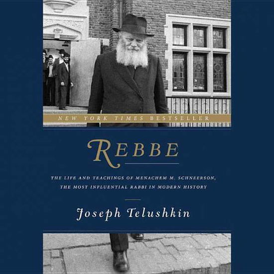 Cover for Joseph Telushkin · Rebbe: the Life and Teachings of Menachem M. Schneerson, the Most Influential Rabbi in Modern History (CD) (2015)