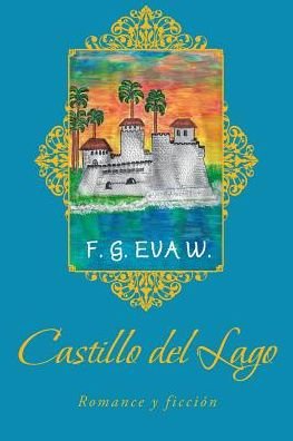 Castillo del Lago - F G Eva W - Kirjat - Palibrio - 9781506519289 - maanantai 10. huhtikuuta 2017