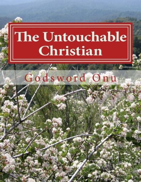 Cover for Apst Godsword Godswill Onu · The Untouchable Christian: Being Free from the Plans and Attacks of the Enemy (Taschenbuch) (2015)