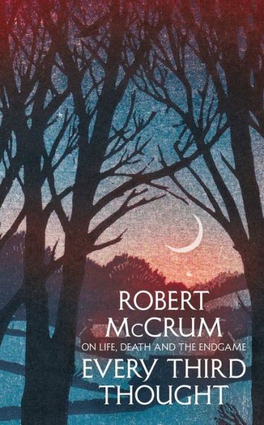 Cover for Robert McCrum · Every Third Thought: On life, death and the endgame (Inbunden Bok) [Main Market Ed. edition] (2017)