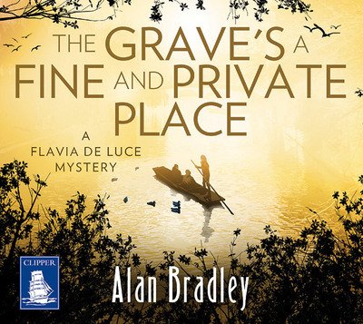 Cover for Alan Bradley · The Grave's a Fine and Private Place: Flavia de Luce, Book 9 - Flavia De Luce Mysteries (Hörbuch (CD)) [Unabridged edition] (2018)