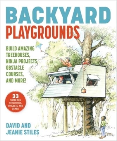 Cover for David Stiles · Backyard Playgrounds: Build Amazing Treehouses, Ninja Projects, Obstacle Courses, and More! (Paperback Book) (2021)