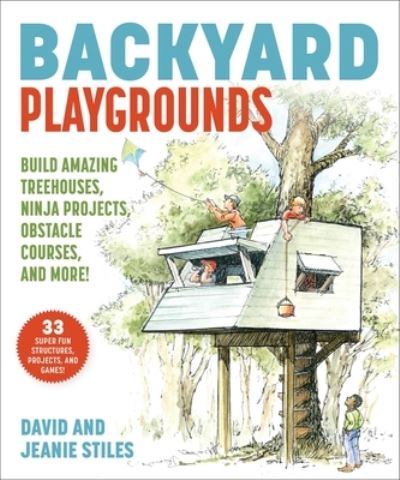 Cover for David Stiles · Backyard Playgrounds: Build Amazing Treehouses, Ninja Projects, Obstacle Courses, and More! (Pocketbok) (2021)