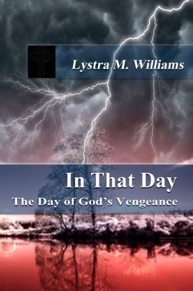 Cover for Lystra M Williams · In That Day: the Day of God's Vengeance (Paperback Book) (2015)