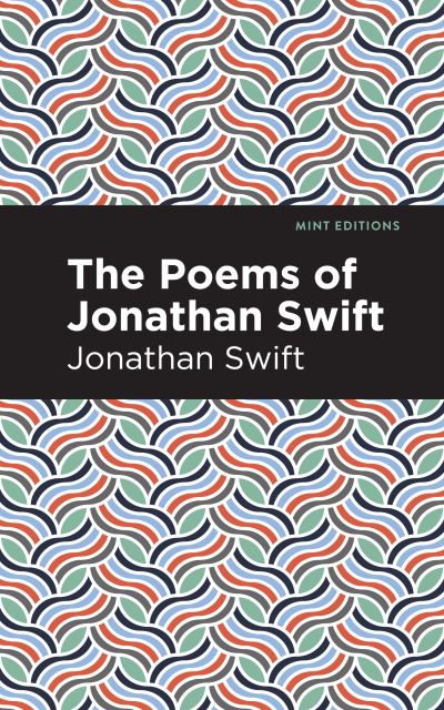 The Poems of Jonathan Swift - Mint Editions - Jonathan Swift - Boeken - Graphic Arts Books - 9781513270289 - 4 maart 2021