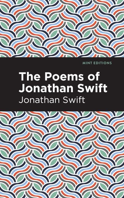 The Poems of Jonathan Swift - Mint Editions - Jonathan Swift - Books - Mint Editions - 9781513270289 - March 4, 2021