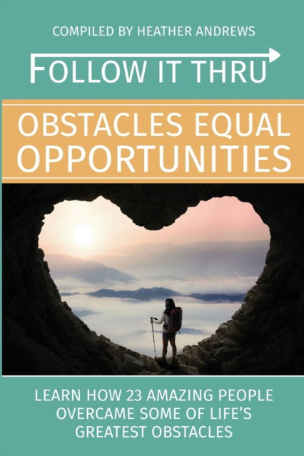 Cover for Heather Andrews · Follow It Thru : Obstacles Equal Opportunities (Paperback Book) (2017)