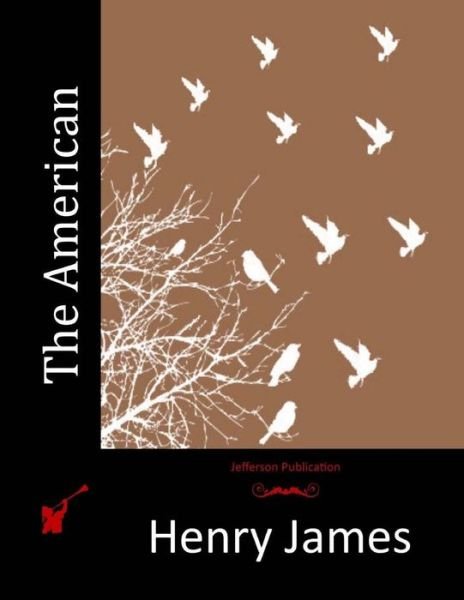 The American - Henry James - Bøger - Createspace - 9781514228289 - 4. juni 2015