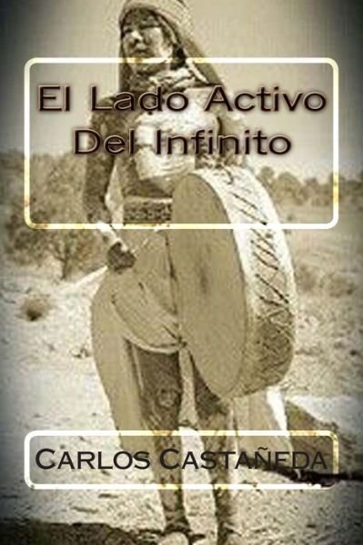 Cover for Carlos Castaneda · El Lado Activo Del Infinito (Paperback Bog) (2015)