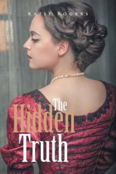 Cover for Katie Rogers · The Hidden Truth (Paperback Book) (2016)