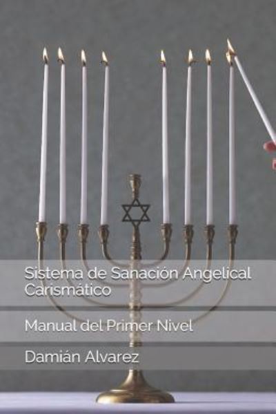 Cover for Dami Alvarez · Sistema de Sanacion Angelical Carismatico (Pocketbok) (2017)