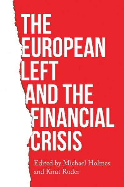 The European Left and the Financial Crisis - Michael Holmes - Books - Manchester University Press - 9781526124289 - September 13, 2019