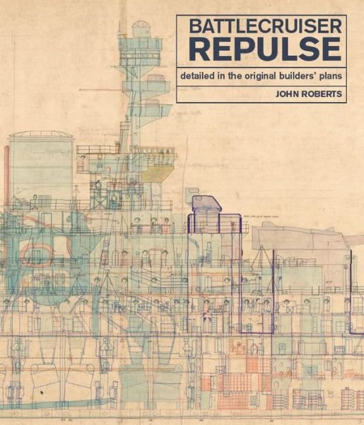 Cover for John Roberts · Battlecruiser Repulse: Detailed in original Builders' Plans (Inbunden Bok) (2019)