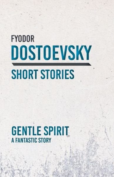 Cover for Fyodor Dostoyevsky · Gentle Spirit - A Fantastic Story (Paperback Bog) (2018)