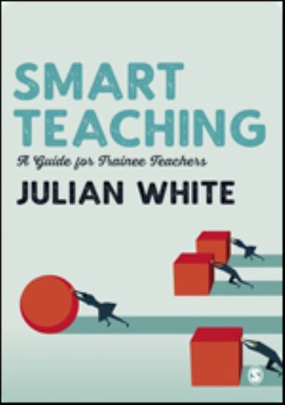 Cover for Julian White · Smart Teaching: A Guide for Trainee Teachers (Innbunden bok) (2022)