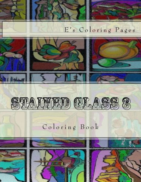 Cover for E's Coloring Pages · Stained Glass 3 (Paperback Book) (2016)