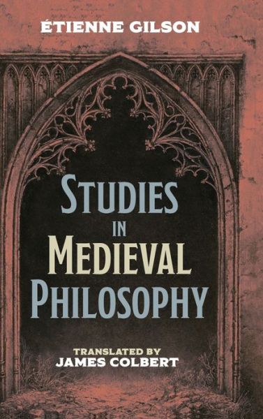 Studies in Medieval Philosophy - Etienne Gilson - Books - Cascade Books - 9781532655289 - June 21, 2019