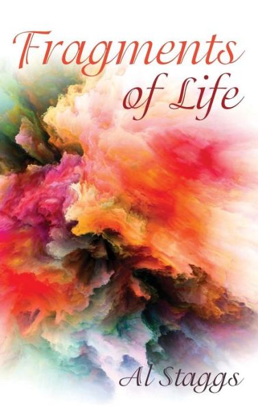 Cover for Al Staggs · Fragments of Life (Hardcover Book) (2019)