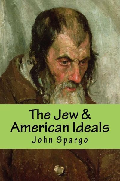 Cover for John Spargo · The Jew &amp; American Ideals (Paperback Book) (2016)