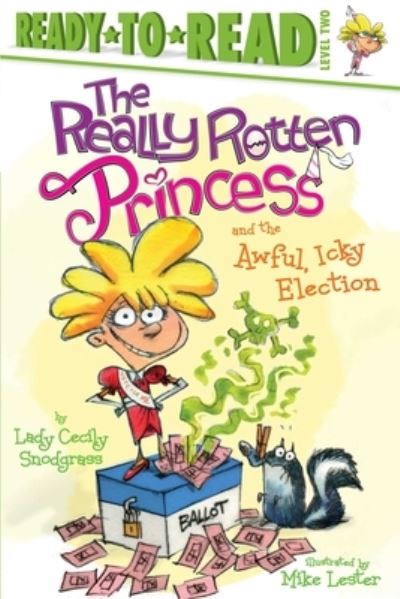 Cover for Lady Cecily Snodgrass · Really Rotten Princess and the Awful, Icky Election (Book) (2020)