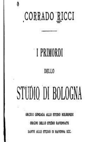 Cover for Corrado Ricci · I Primordi Dello Studio di Bologna, Ercole Gonzaga Allo Studio Bolognese (Paperback Book) (2016)