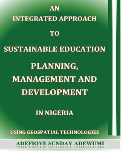 Cover for Sunday Adewumi Adefioye · An Integrated Approach to Sustainable Education Planning, Management and Development in Nigeria (Pocketbok) (2013)