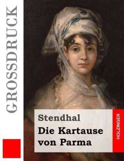 Cover for Stendhal · Die Kartause von Parma (Grossdruck) (Paperback Bog) (2016)