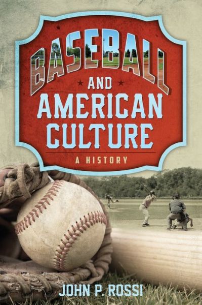 Cover for John P. Rossi · Baseball and American Culture: A History (Paperback Book) (2018)