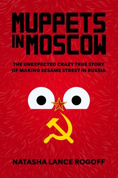 Natasha Lance Rogoff · Muppets in Moscow (Bog) (2022)