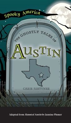 Cover for Carie Juettner · Ghostly Tales of Austin - Spooky America (Hardcover Book) (2021)