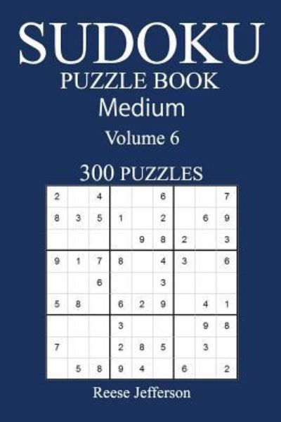 300 Medium Sudoku Puzzle Book - Reese Jefferson - Books - Createspace Independent Publishing Platf - 9781540517289 - November 19, 2016
