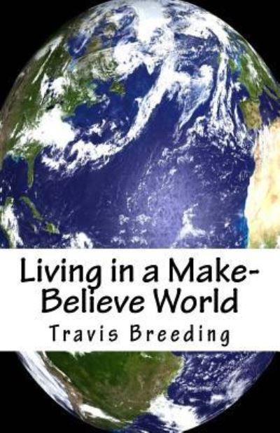 Cover for Travis Breeding · Living in a Make-Believe World (Paperback Book) (2016)