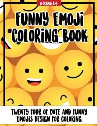 Cover for Victoria · Funny Emoji Coloring Book (Taschenbuch) (2017)